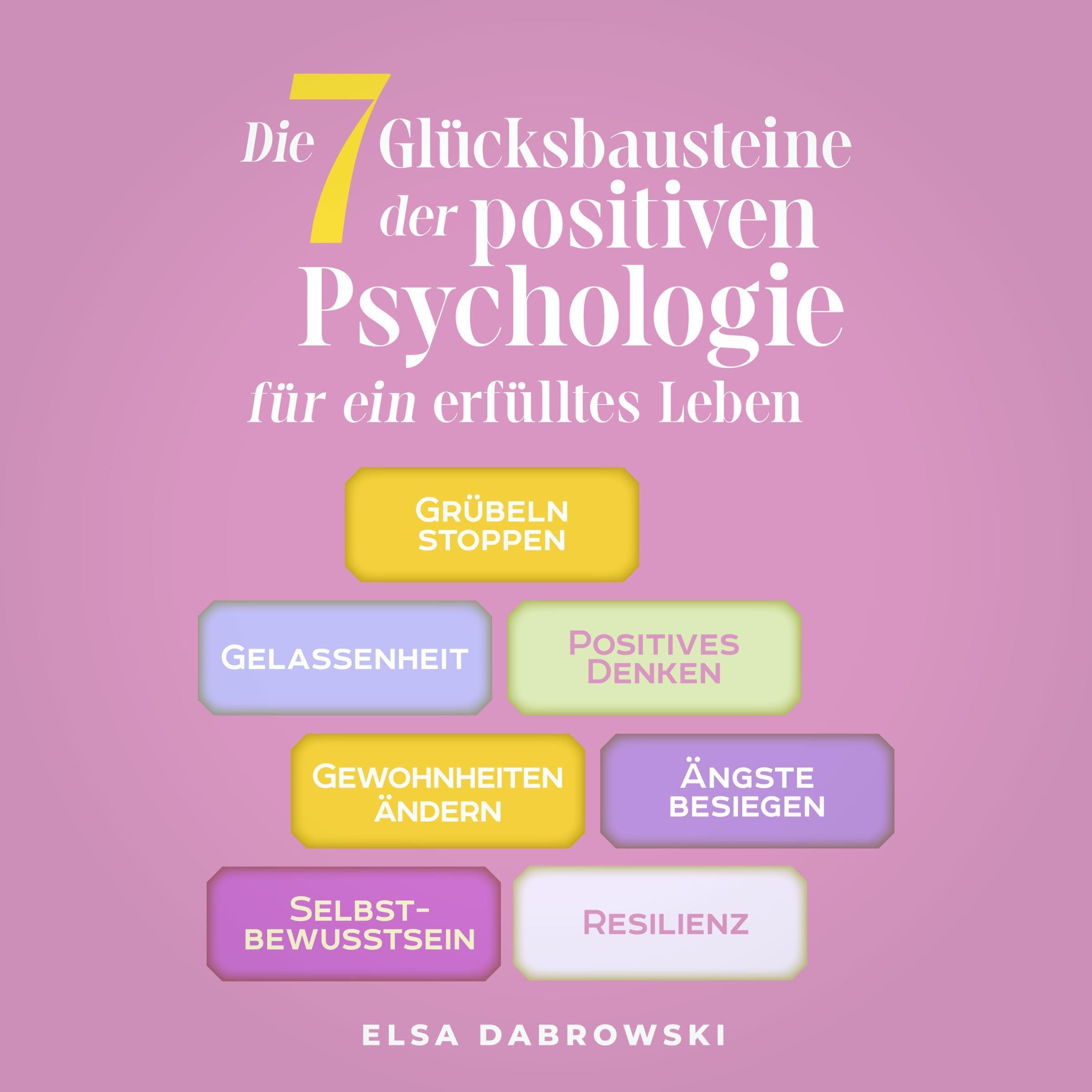 Positive Psychologie Hörbuch – 7 Glücksbausteine für Mindset & Resilienz