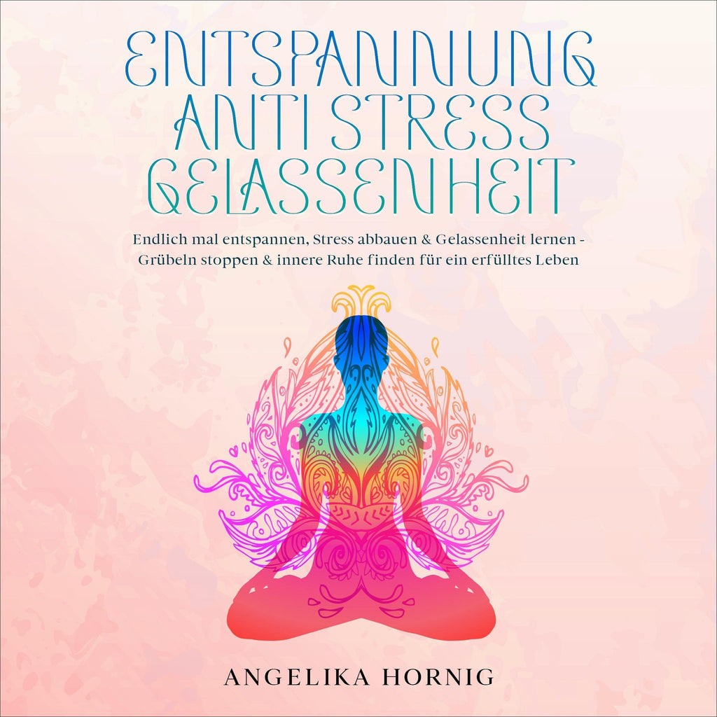 Entspannung Hörbuch – Stress abbauen, Gelassenheit lernen & innere Ruhe finden