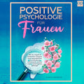 Positive Psychologie für Frauen Hörbuch – Selbstliebe, Mindset stärken & negative Gedanken stoppen
